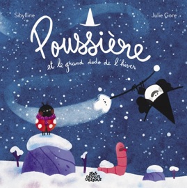 Poussière et le grand dodo de l'hiver - Sibylline & Julie Gore