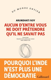 Aucun d'entre vous ne doit prétendre qu'il ne savait pas by Arundhati Roy