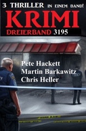 Krimi Dreierband 3195 - Chris Heller, Pete Hackett & Martin Barkawitz