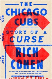 The Chicago Cubs - Rich Cohen