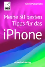Meine 30 besten Tipps für das iPhone
