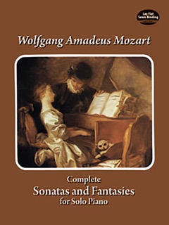 Complete Sonatas and Fantasies for Solo Piano by Wolfgang Amadeus Mozart