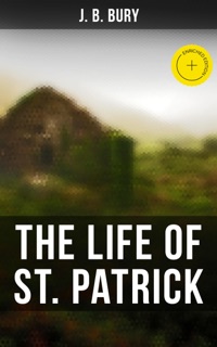 The Life of St. Patrick by J. B. Bury & Musaicum Press