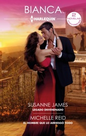 Legado envenenado - El hombre que lo arriesgó todo - Susanne James & Michelle Reid