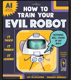 How to Train Your Evil Robot by Joy McCullough & Eduardo Medeiros