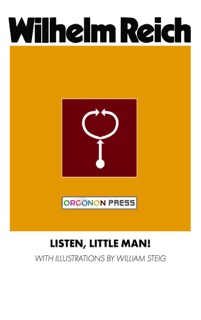 Listen, Little Man! by Wilhelm Reich & Ralph Manheim
