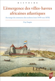 L’émergence des villes-havres africaines atlantiques by Guy Saupin