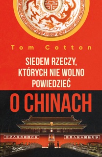 Siedem rzeczy, których nie wolno powiedzieć o Chinach by Tom Cotton