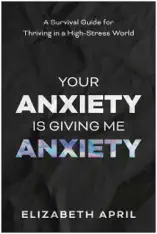 Your Anxiety Is Giving Me Anxiety