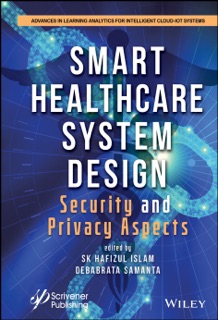 Smart Healthcare System Design by S. K. Hafizul Islam & Debabrata Samanta
