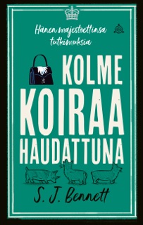 Kolme koiraa haudattuna by S J Bennett & Maria Lyytinen