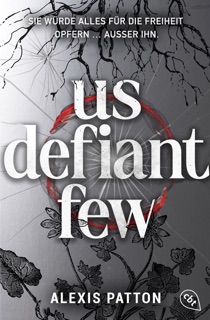 Us Defiant Few by Alexis Patton