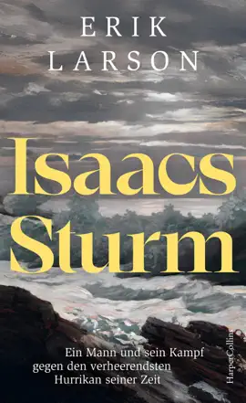 Isaacs Sturm. Ein Mann und sein Kampf gegen den verheerendsten Hurrikan seiner Zeit