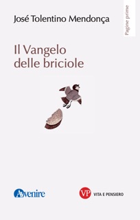 Il Vangelo delle briciole by José Tolentino Mendonça