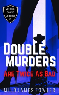 Double Murders Are Twice As Bad by Milo James Fowler