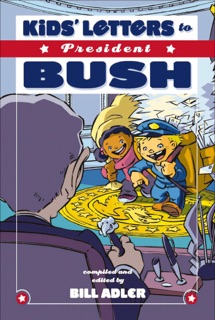 Kids' Letters to President Bush by Bill Adler