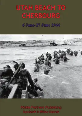Utah Beach to Cherbourg - 6-27 JUNE 1944 [Illustrated Edition]