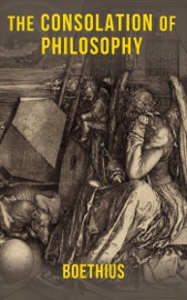The Consolation of Philosophy - Boethius