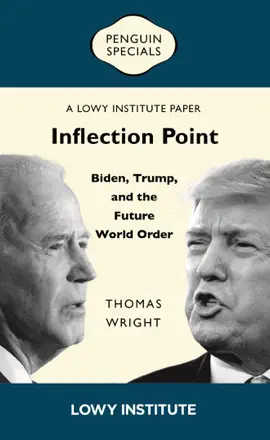 Read: Inflection Point: Biden, Trump, Book and the Future World Order  A Lowy Institute Paper: Penguin Special