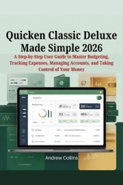 Quicken Classic Deluxe Made Simple 2026 - Andrew Collins