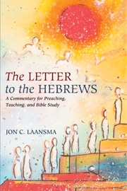 The Letter to the Hebrews - Jon C. Laansma