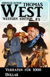 Verraten für 1000 Dollar: Thomas West Western Edition 3 - Thomas West