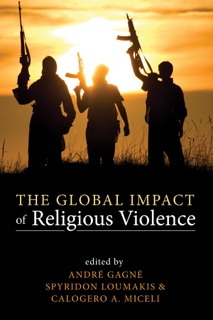 The Global Impact of Religious Violence by Andre Gagne, Spyridon Loumakis & Calogero A. Miceli