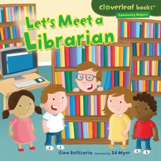 Let's Meet a Librarian by Gina Bellisario & Ed Myer