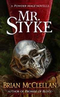 Mr. Styke: A Powder Mage Novella by Brian McClellan