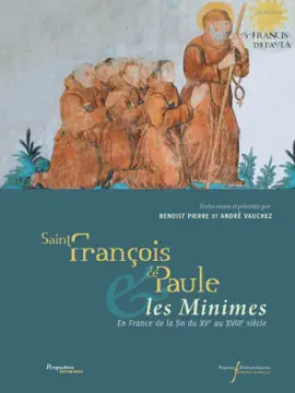 Read: Saint François Book de Paule et les Minimes en France de la fin du XVe au XVIIIe siècle
