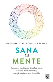 Sana tu mente - Mona Lisa Schulz & Louise L. Hay