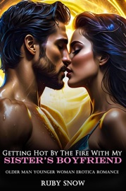 Getting Hot By The Fire With My Sister’s Boyfriend: Older Man Younger Woman Erotica Romance