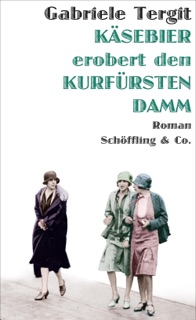Käsebier erobert den Kurfürstendamm by Gabriele Tergit & Nicole Henneberg