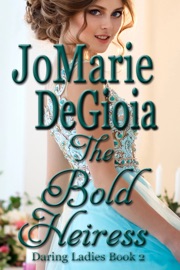The Bold Heiress (Book 2 Daring Ladies Series)