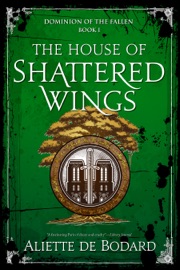 The House of Shattered Wings - Aliette De Bodard