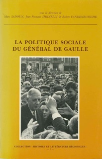 La politique sociale du général de Gaulle by Robert Vandenbussche, Jean-François Sirinelli & Marc Sadoun