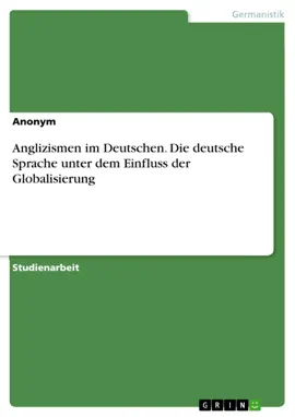 Read: Anglizismen im Deutschen. Book Die deutsche Sprache unter dem Einfluss der Globalisierung