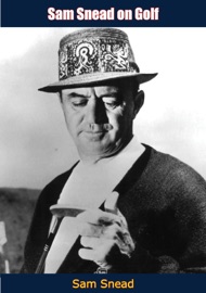 Sam Snead on Golf - Sam Snead