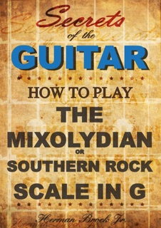 How to play Mixolydian or Southern Rock Scale in G - Secrets of the Guitar by Herman Brock