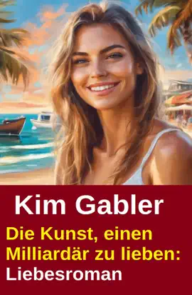 Read: Die Kunst, einen Milliardär zu Book lieben: Liebesroman