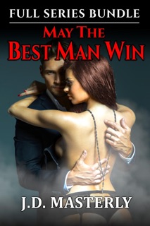 May the Best Man Win: Full Series Bundle by J.D. Masterly