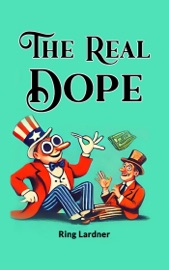 The Real Dope - Ring Lardner