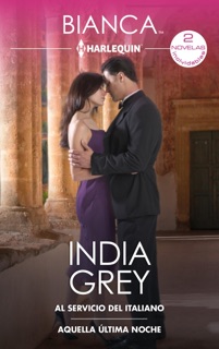 Al servicio del italiano - Aquella última noche by India Grey
