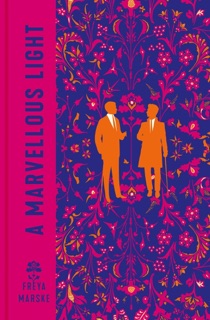 The Last Binding Trilogy, T1 : A Marvellous Light by Freya Marske & Louise Malagoli