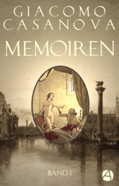 Memoiren: Geschichte meines Lebens. Band 1 - Giacomo Casanova & Heinrich Conrad