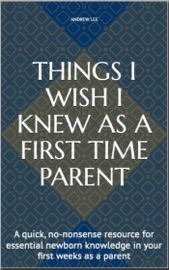 Things I Wish I Knew as a First Time Parent