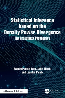 Statistical Inference based on the Density Power Divergence by Ayanendranath Basu, Abhik Ghosh & Leandro Pardo