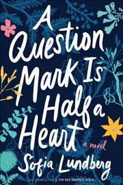 A Question Mark Is Half a Heart - Sofia Lundberg