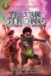 Rick Riordan Presents: Tristan Strong Destroys the World