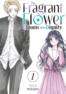The Fragrant Flower Blooms With Dignity Volume 1 by Saka Mikami
